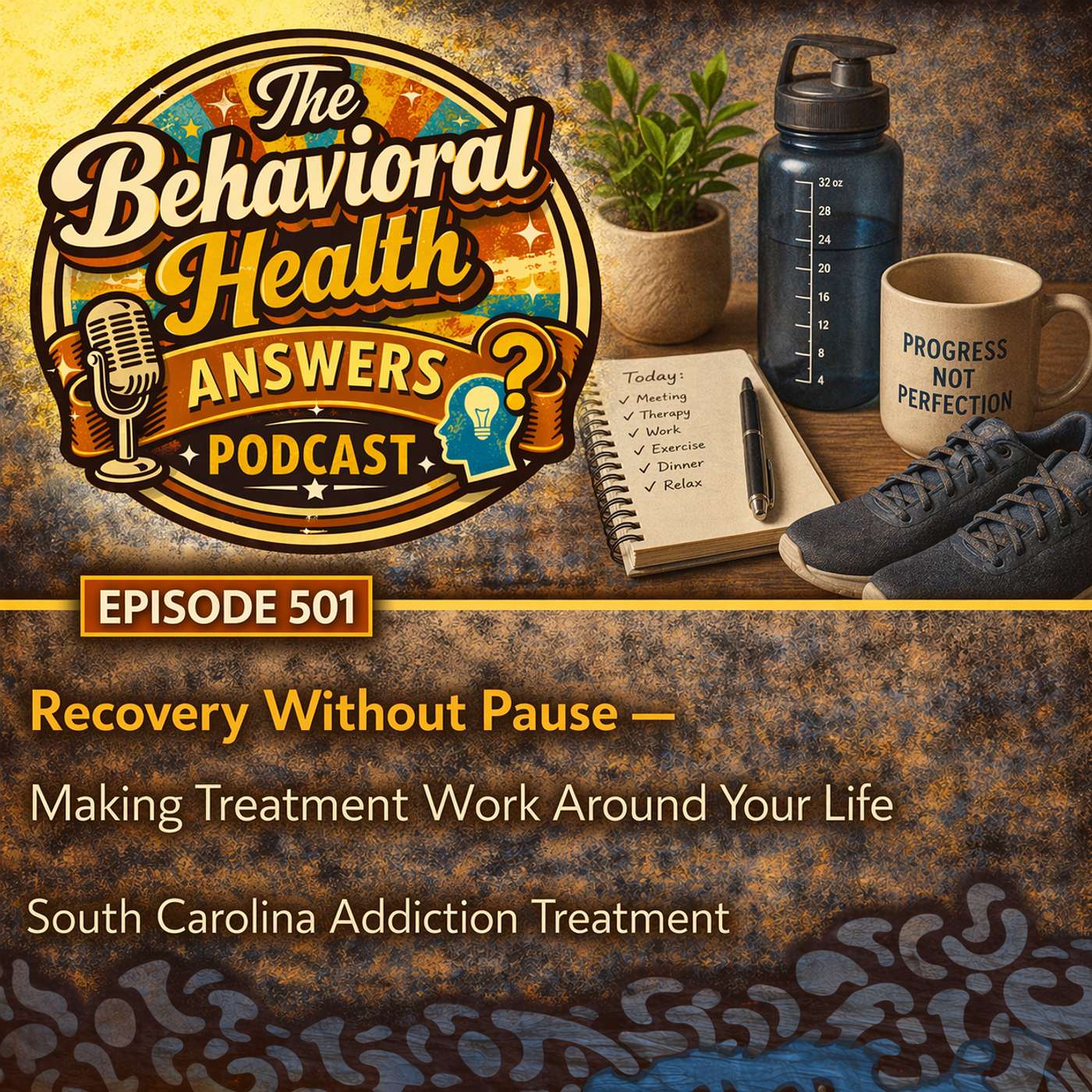Episode 501: Recovery Without Pause - Making Treatment Work Around Your Life | South Carolina Addiction Treatment episode artwork