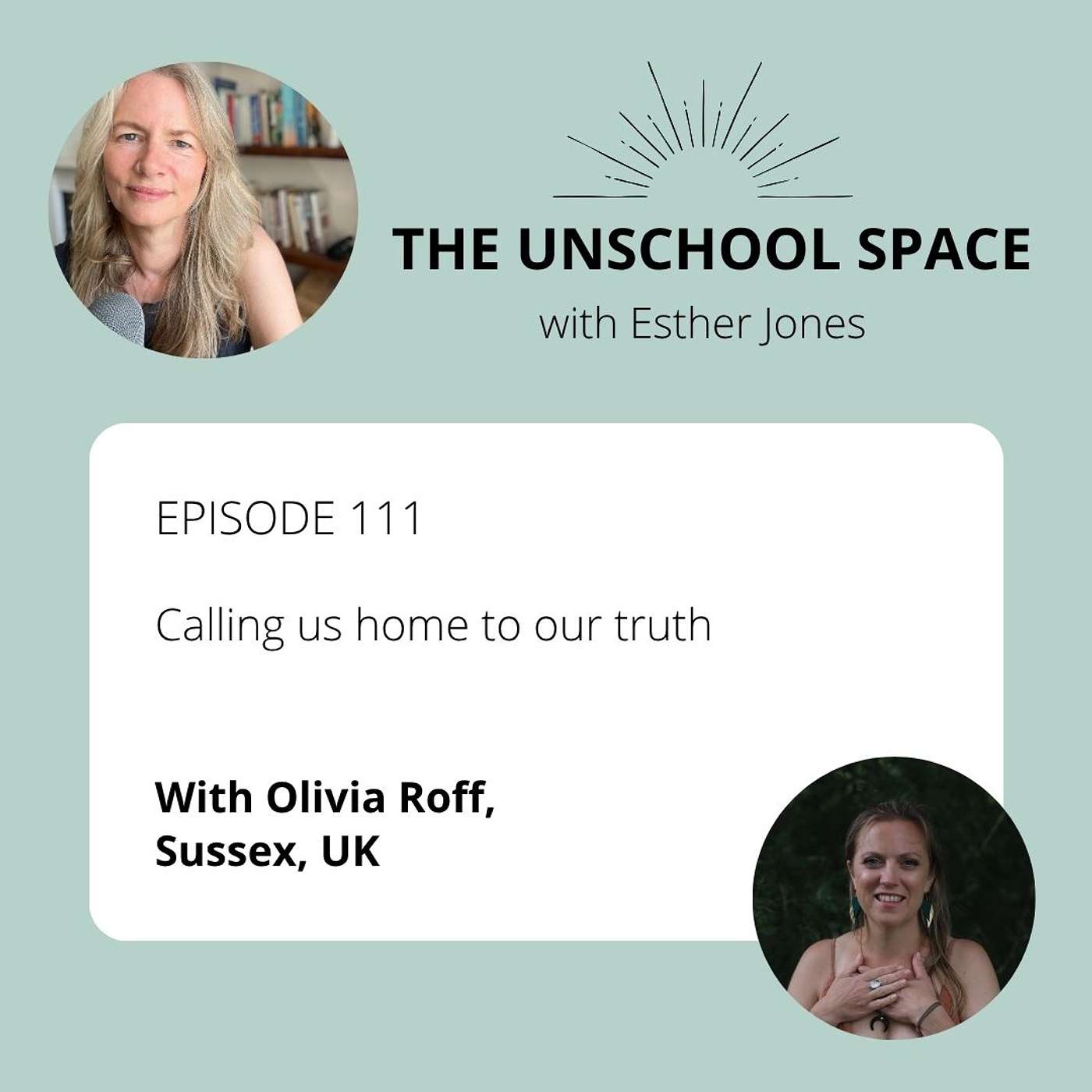 #111 Calling us home to our truth, with Olivia Roff, Sussex, UK episode artwork