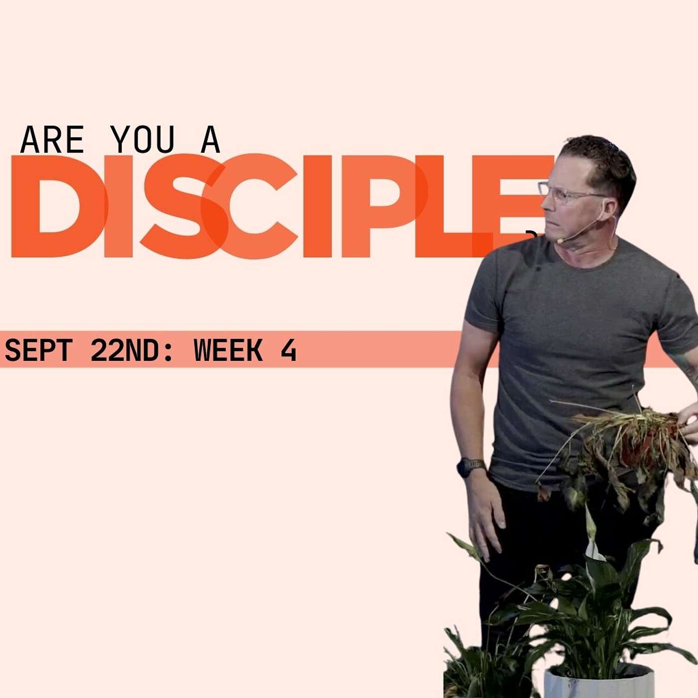 Sunday Service: Are You A Disciple? (09/22 - Week 4) - Pastor Jeff Young