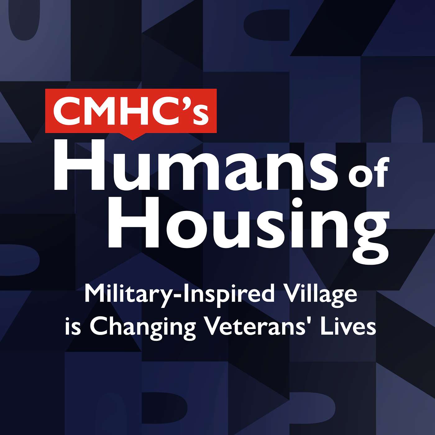 Ep. 2 — Humans of Housing: Military-Inspired Village is Changing Veterans' Lives Ep. 2 — Humans of Housing: Military-Inspired Village is Changing Veterans' Lives