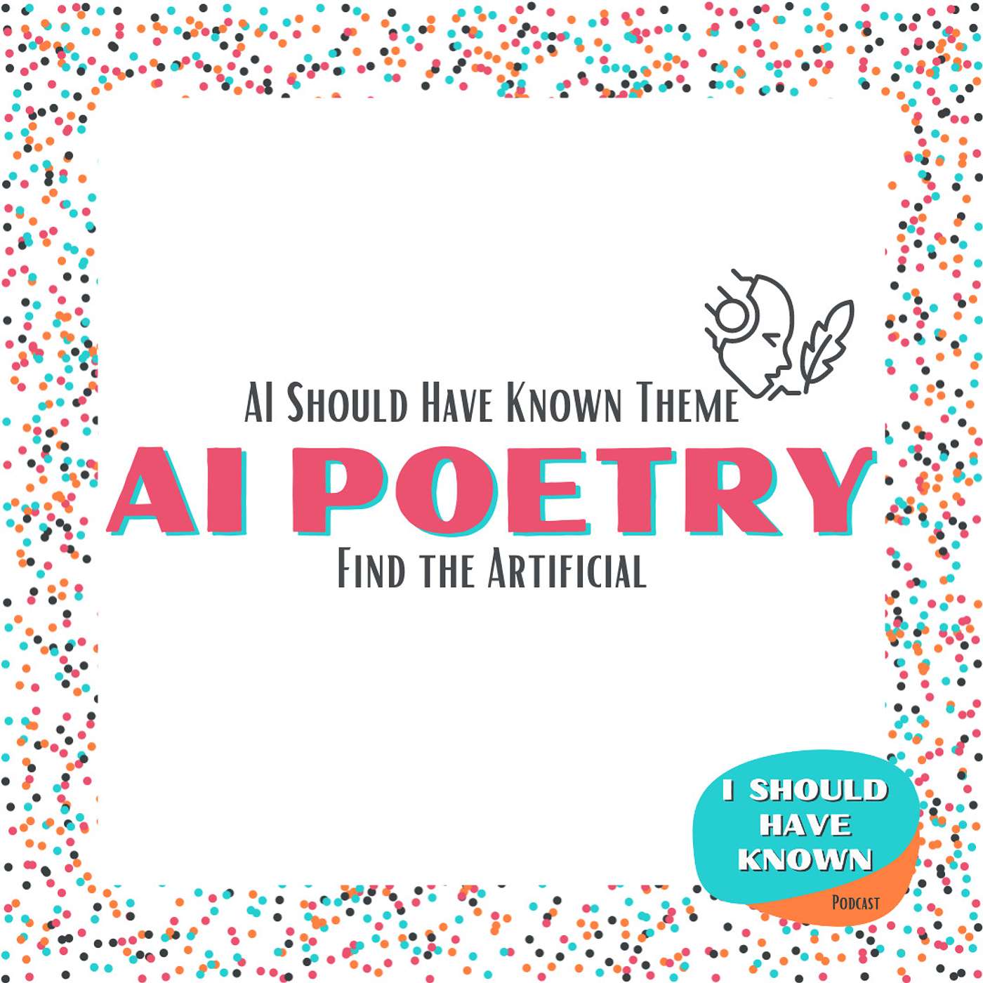 AI Poetry - AI Should Have Known Theme