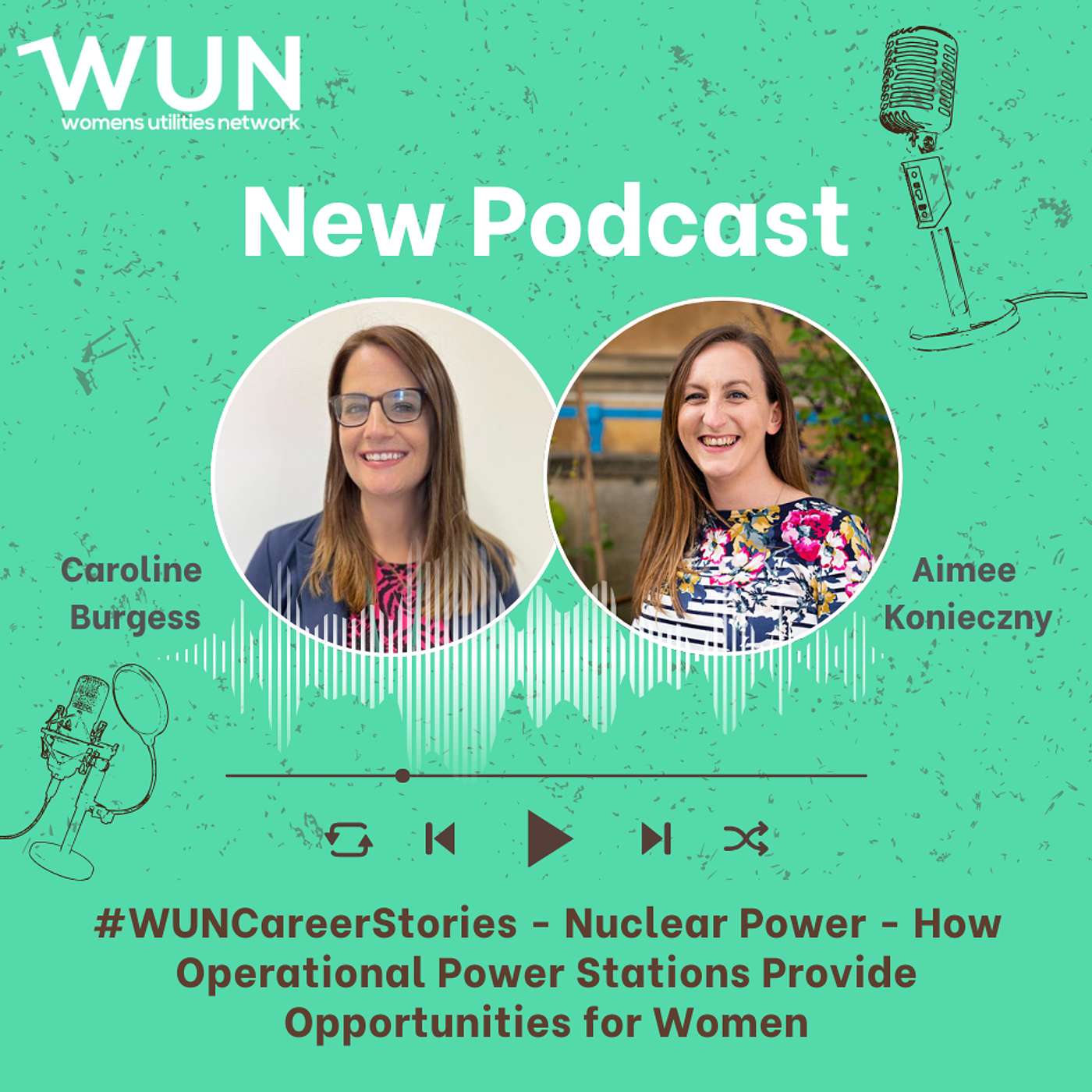 Ep 71 #WUNCareerStores - Nuclear Power - How Operational Power Stations Provide Opportunities for Women
