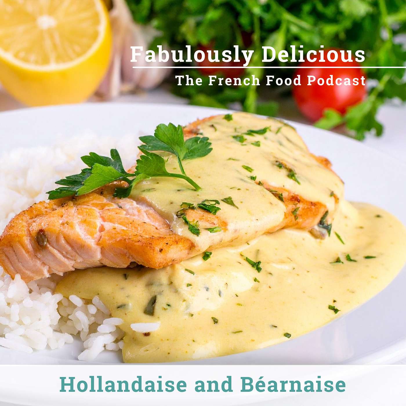 Velvety, Buttery, Tangy: Hollandaise and Béarnaise Uncovered