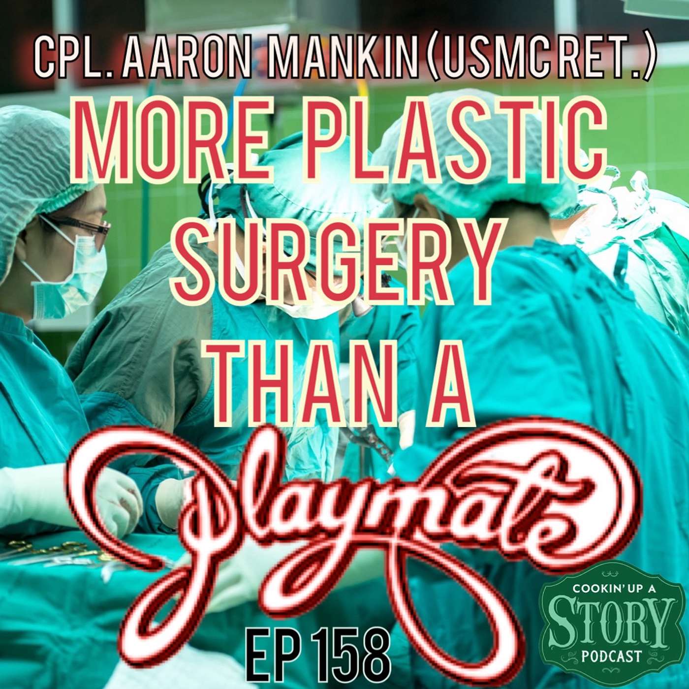 COOKIN' UP A STORY: More Plastic Surgery Than a Playmate - Aaron Mankin episode artwork