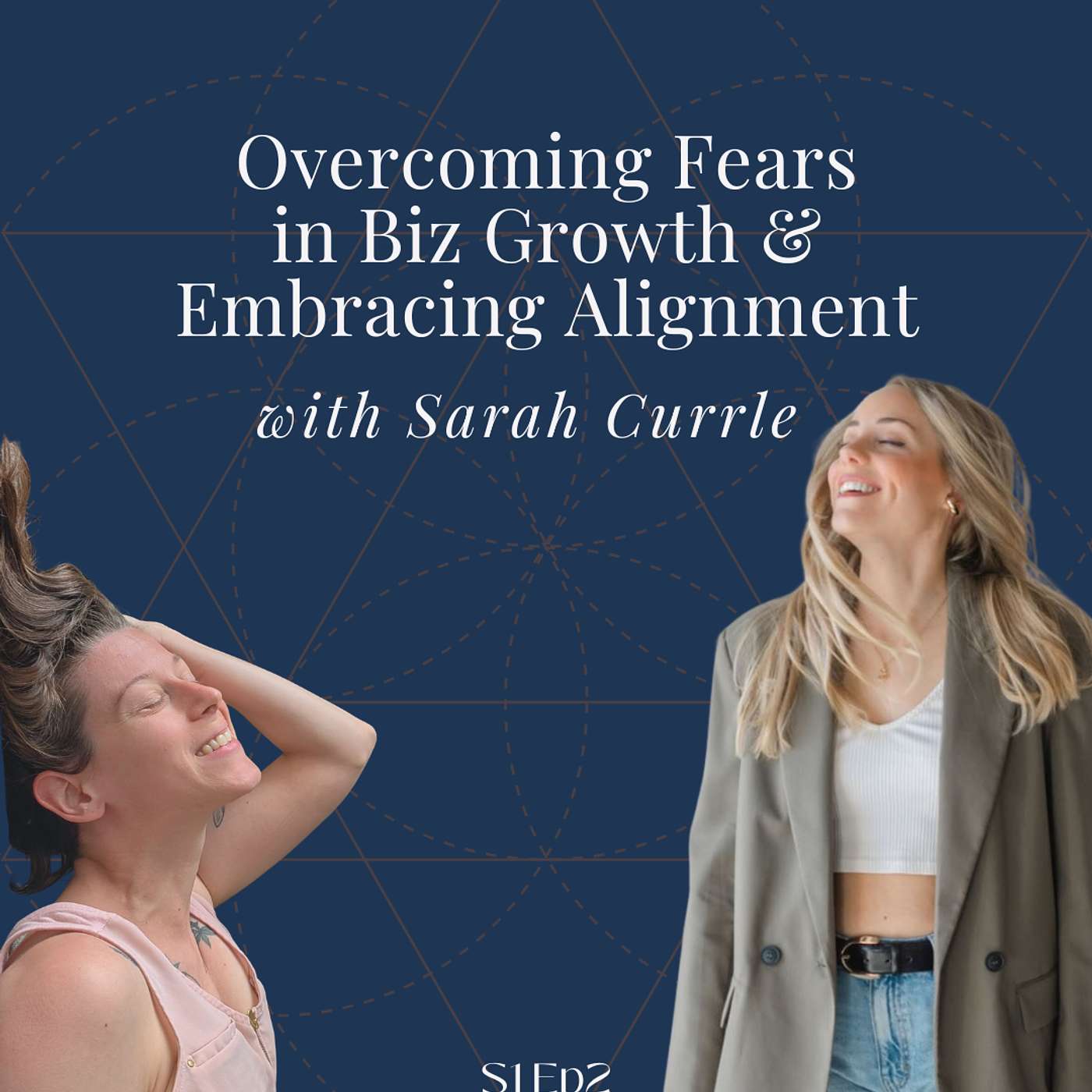 Overcoming Fears in Biz Growth + Embracing Alignment w/Sarah Currle