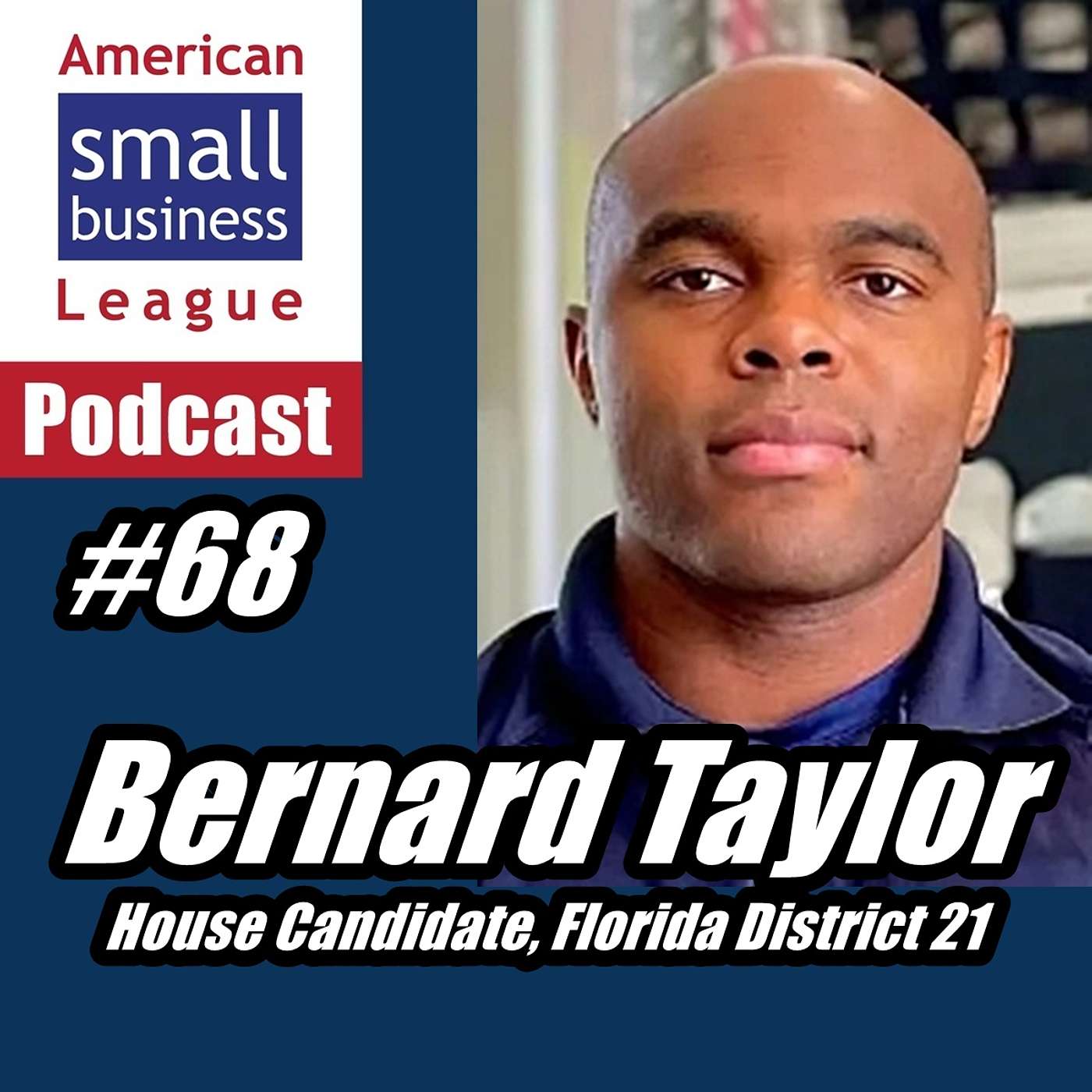 ASBL 68, Bernard Taylor, House Candidate, Florida District 21, May 15, 2026 episode artwork