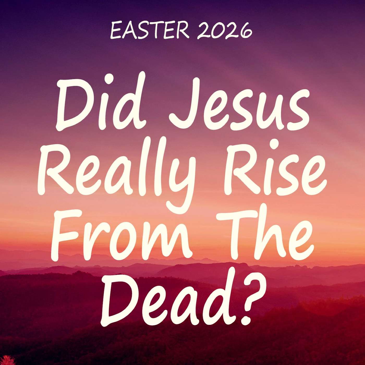 Easter 2026 - “Did Jesus Really Rise From The Dead?” episode artwork