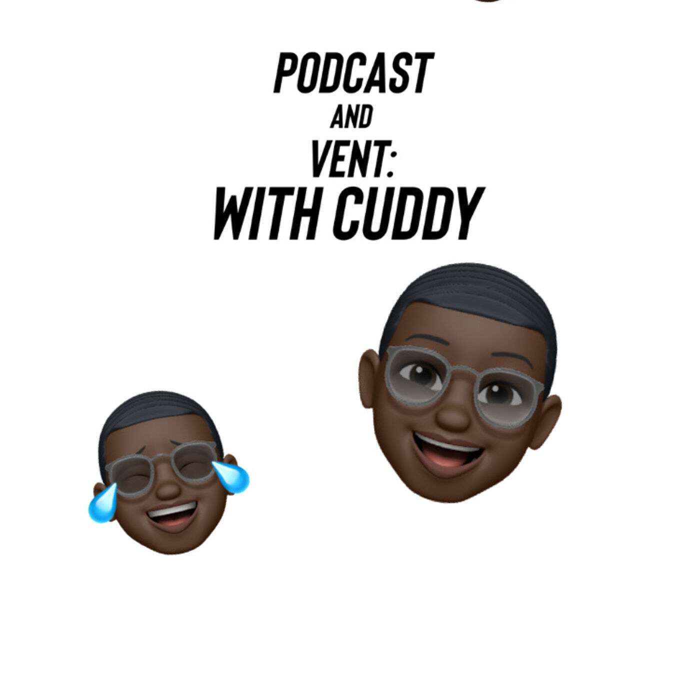 Podcast and Vent: with Cuddy
