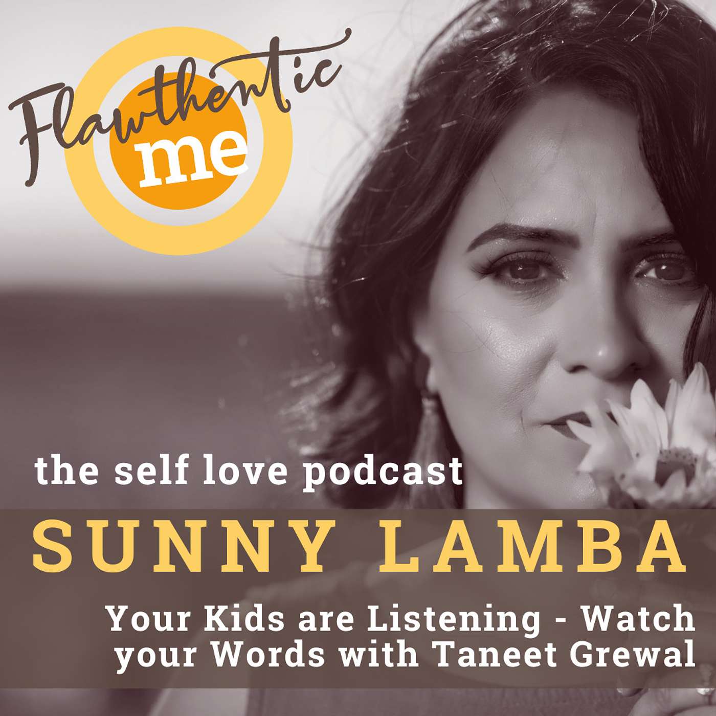 058: Your Kids are Watching - Watch your Words with Taneet Grewal