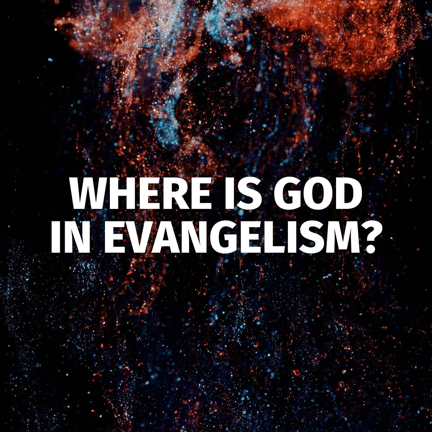 Where Is God In Evangelism? 🌍 Where Is God In Evangelism? 🌍