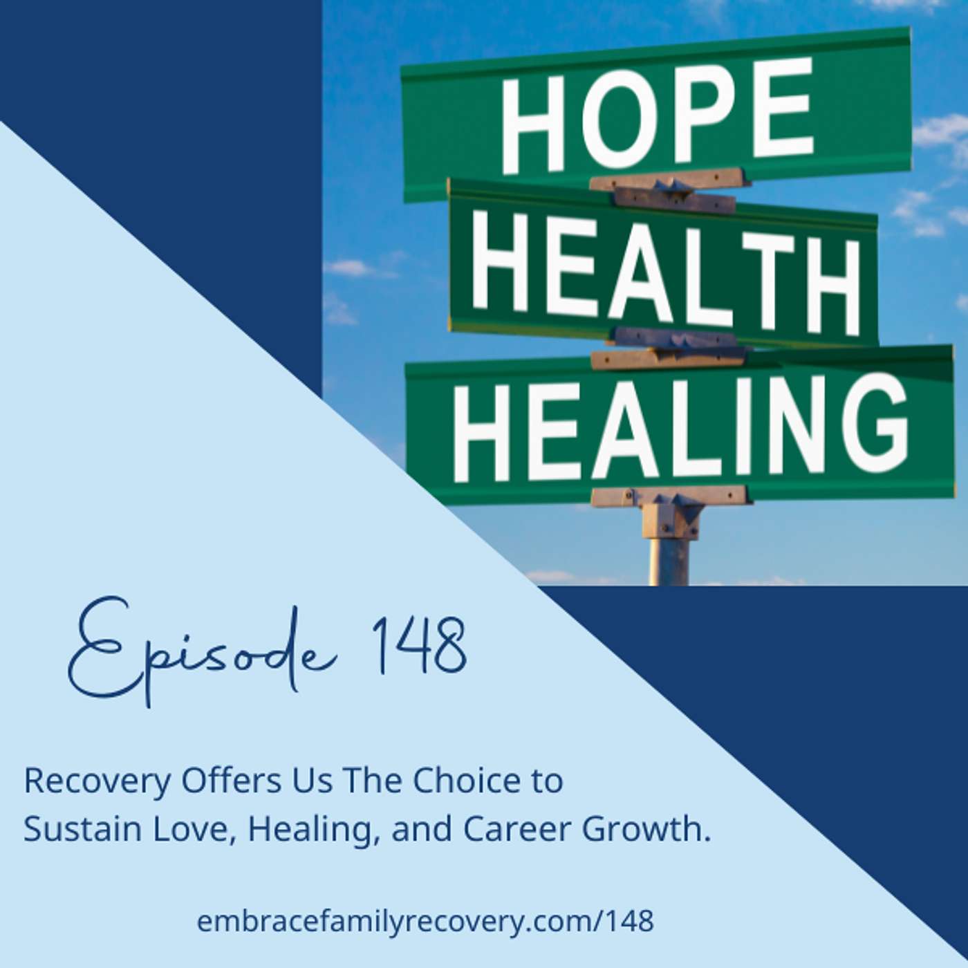 Episode 148 - Recovery Offers Us The Choice to Sustain Love, Healing, and Career Growth.