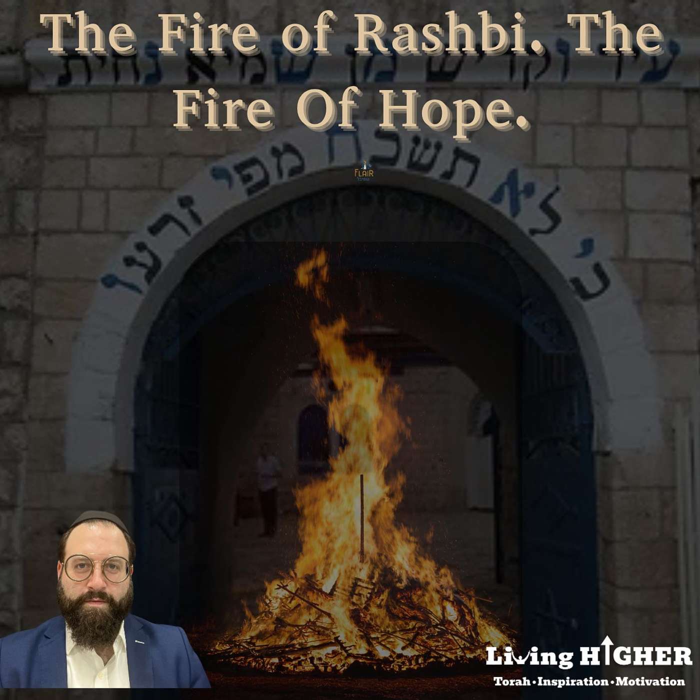 Lag Baomer. The Fire of Rashbi. The Fire of Hope! episode artwork