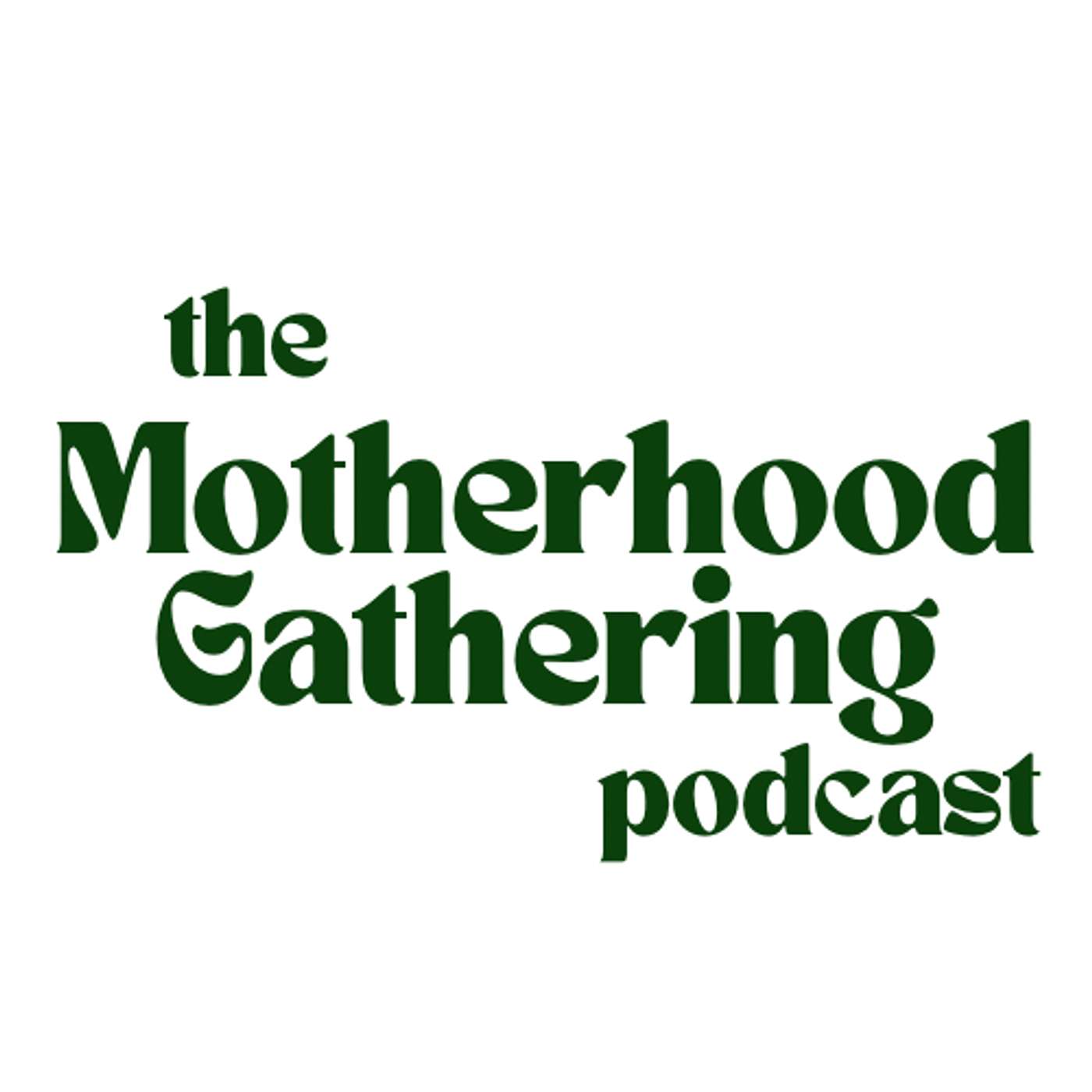 The Motherhood Gathering Podcast