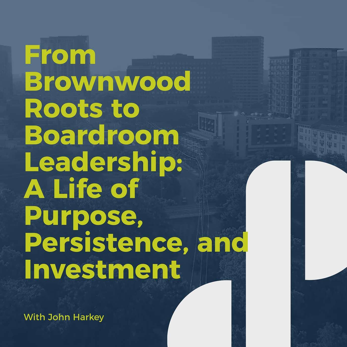 Decision Points E70 - From Brownwood Roots to Boardroom Leadership: A Life of Purpose, Persistence, and Investment with John Harkey
