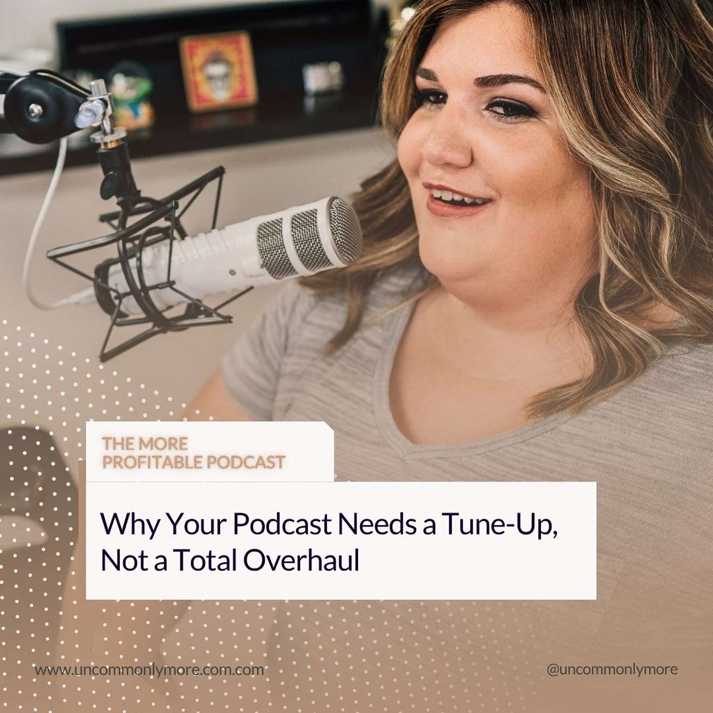 Why Your Podcast Needs a Tune-Up, Not a Total Overhaul