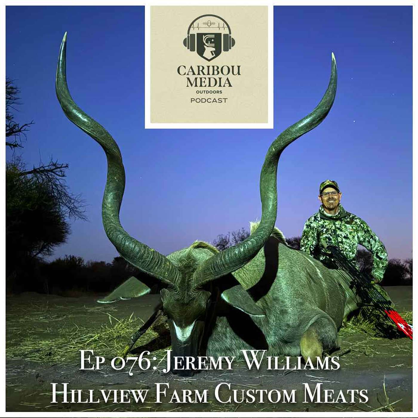Ep 076: Jeremy Williams | Wild Game Butcher | Hillview Farm Custom Meats