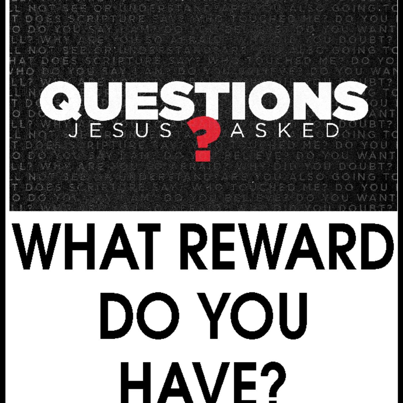 Questions Jesus Asked - What reward do you have?