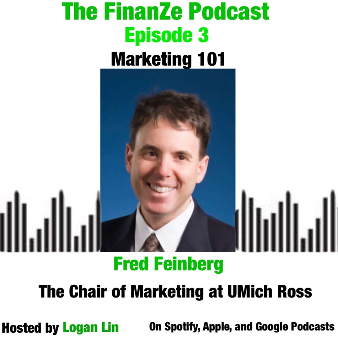 cover of episode Episode 3: Marketing 101 With The Chair Of Marketing At The University Of Michigan Ross School Of Business Fred Feinberg