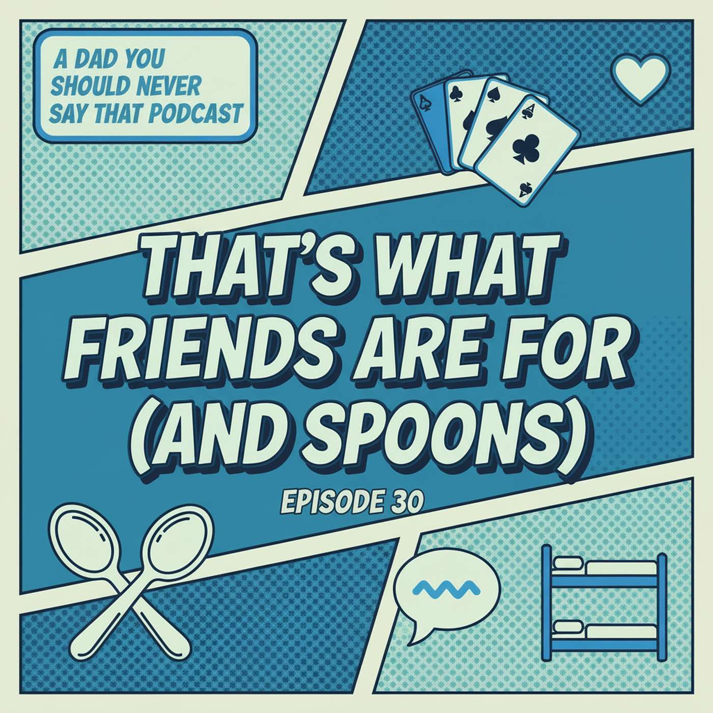 Episode 30: That’s What Friends Are For (and Spoons) episode artwork