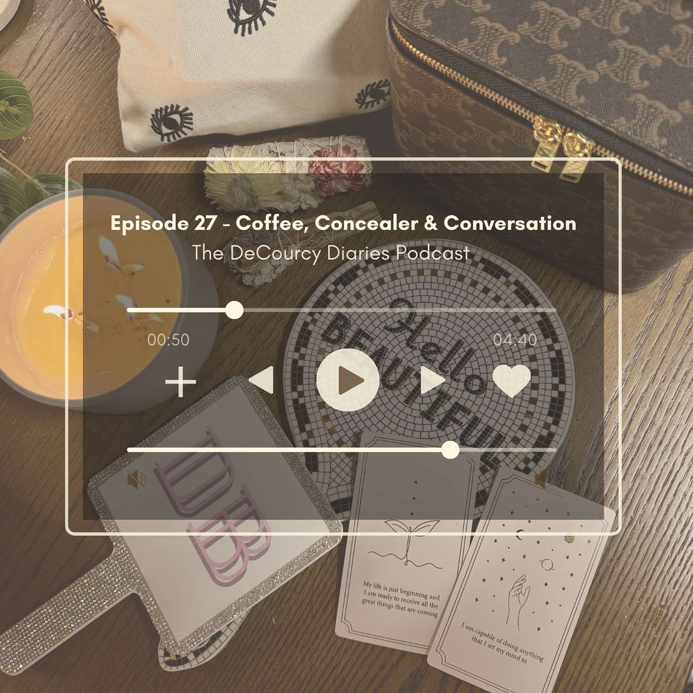 Episode 27 - Coffee, Concealer & Conversation Episode 27 - Coffee, Concealer & Conversation