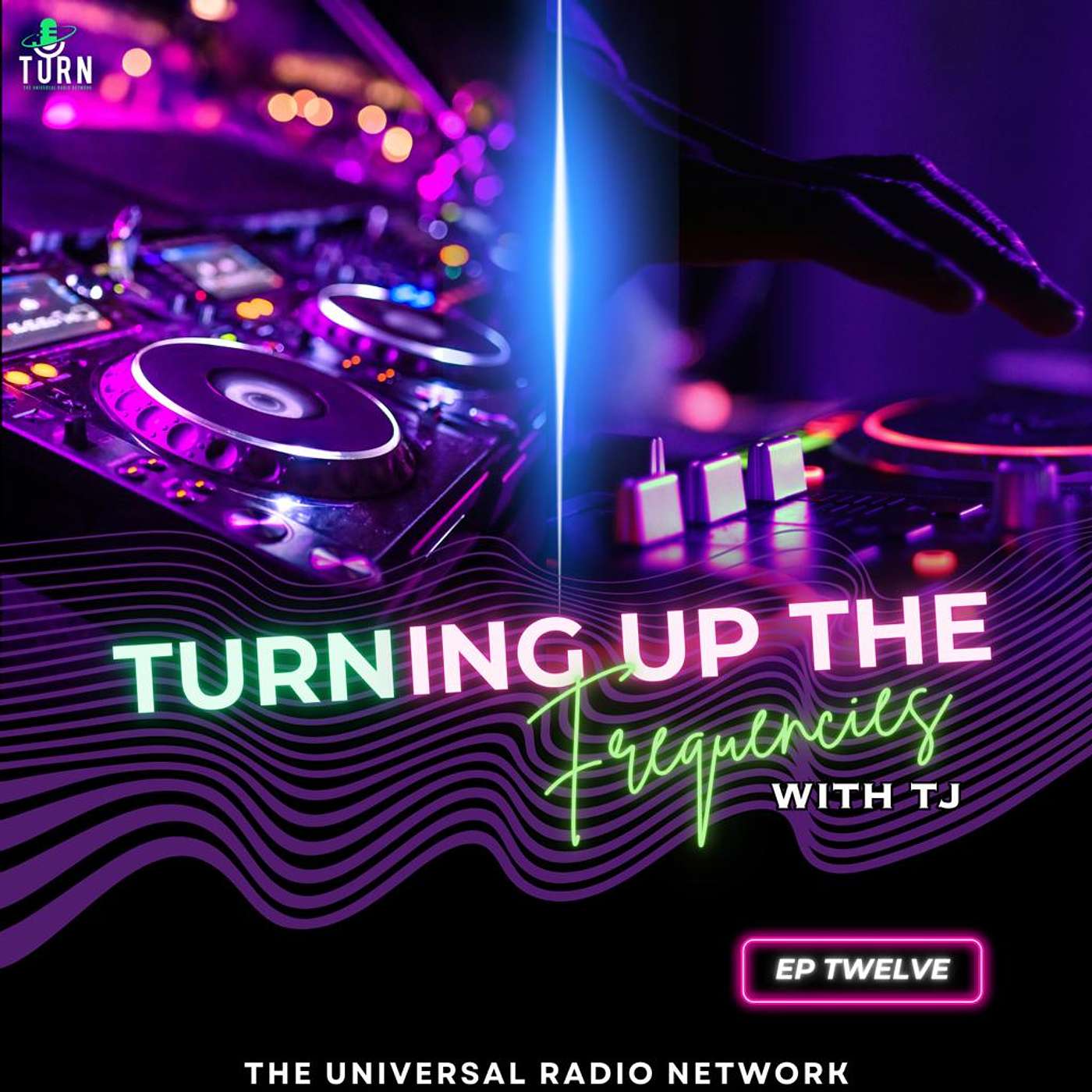 #112 - TURNing up the Frequencies with TJ- Episode 12
