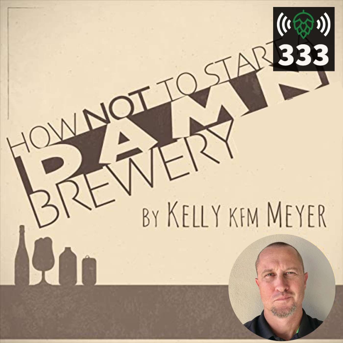 E333: How NOT to Start a Damn Brewery with Kelly Meyer