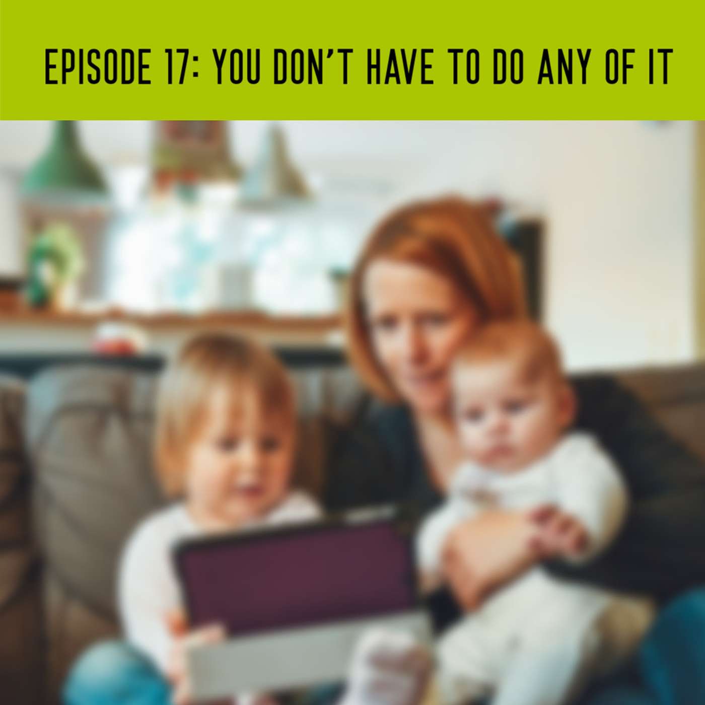 You don't have to do any of it