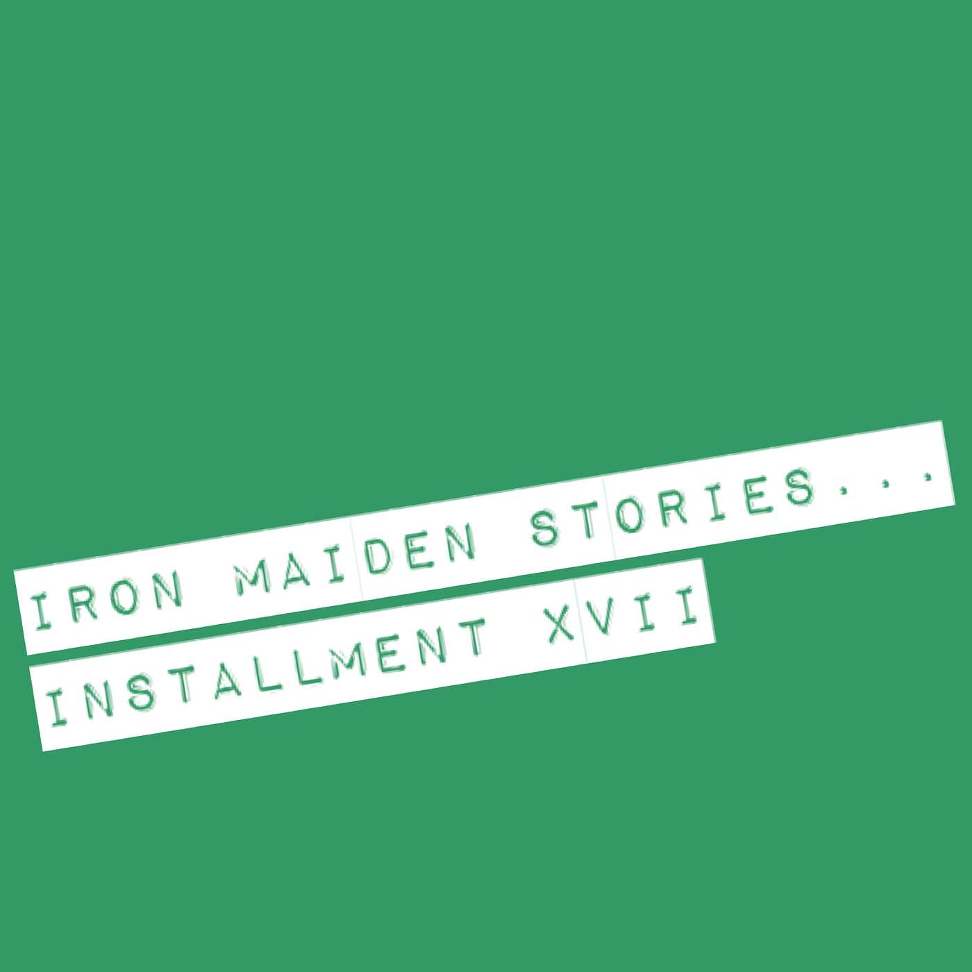 Iron Maiden Stories... Installment 17