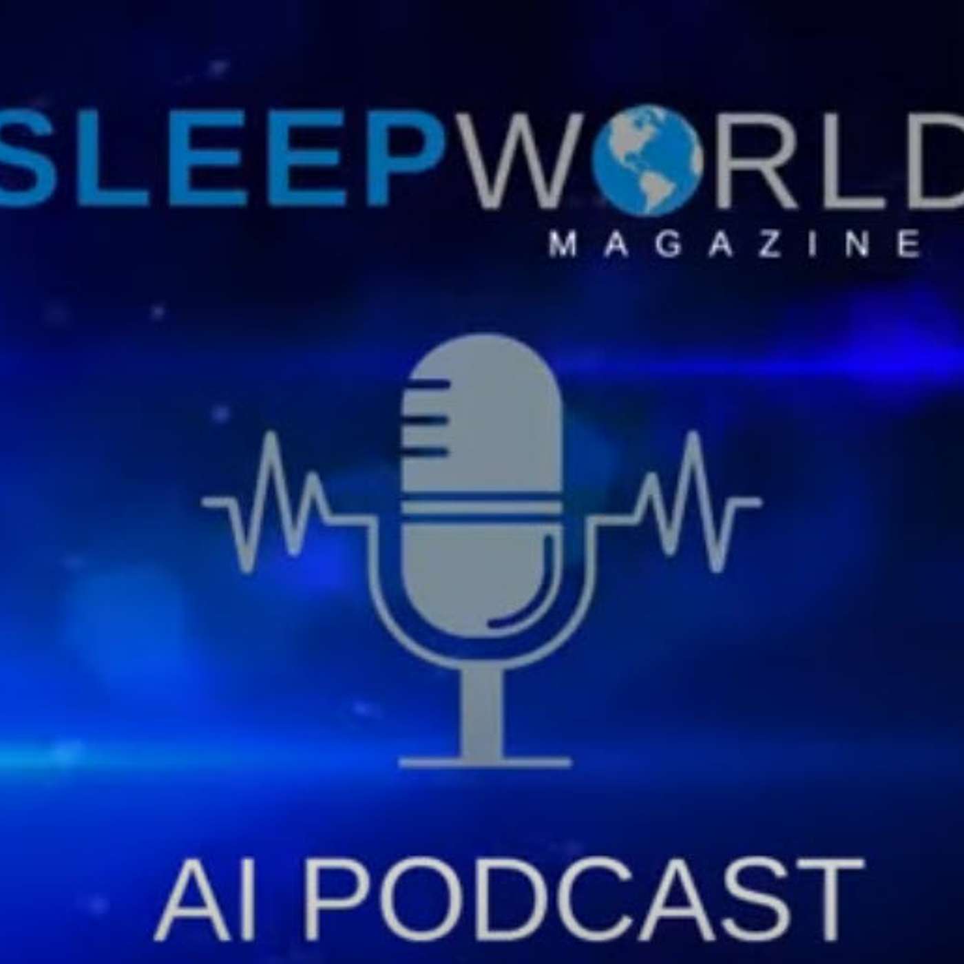 SleepWorld Magazine AI Podcast