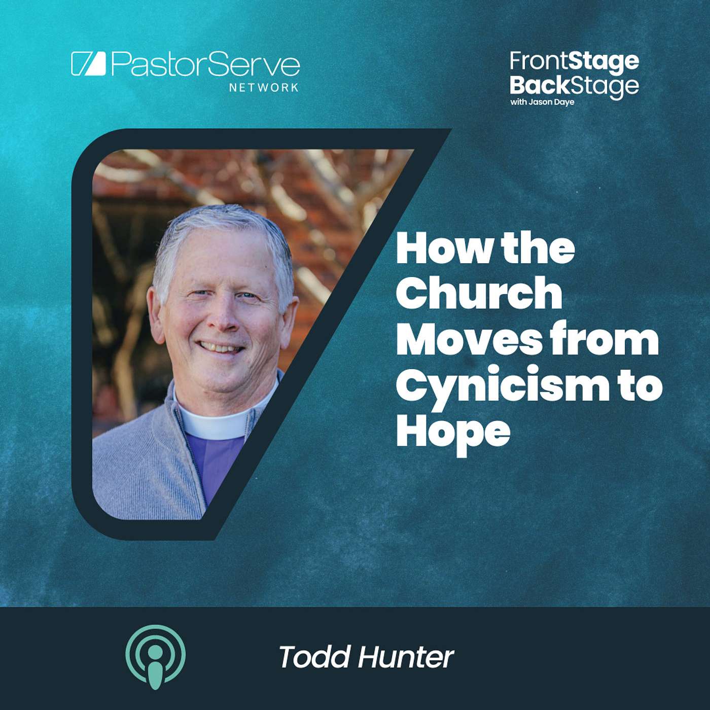 How the Church Moves from Cynicism to Hope - Todd Hunter - 64 - FrontStage BackStage with Jason Daye