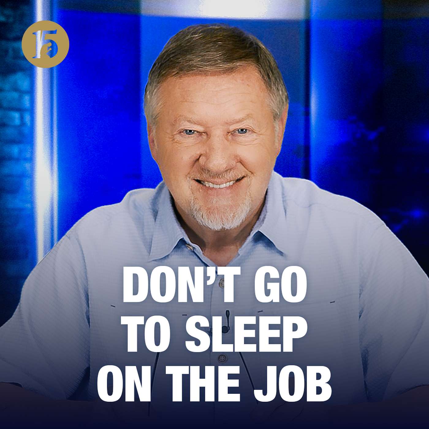 Don’t Go to Sleep on the Job | Give Him 15: Daily Prayer with Dutch | May 28, 2026 episode artwork