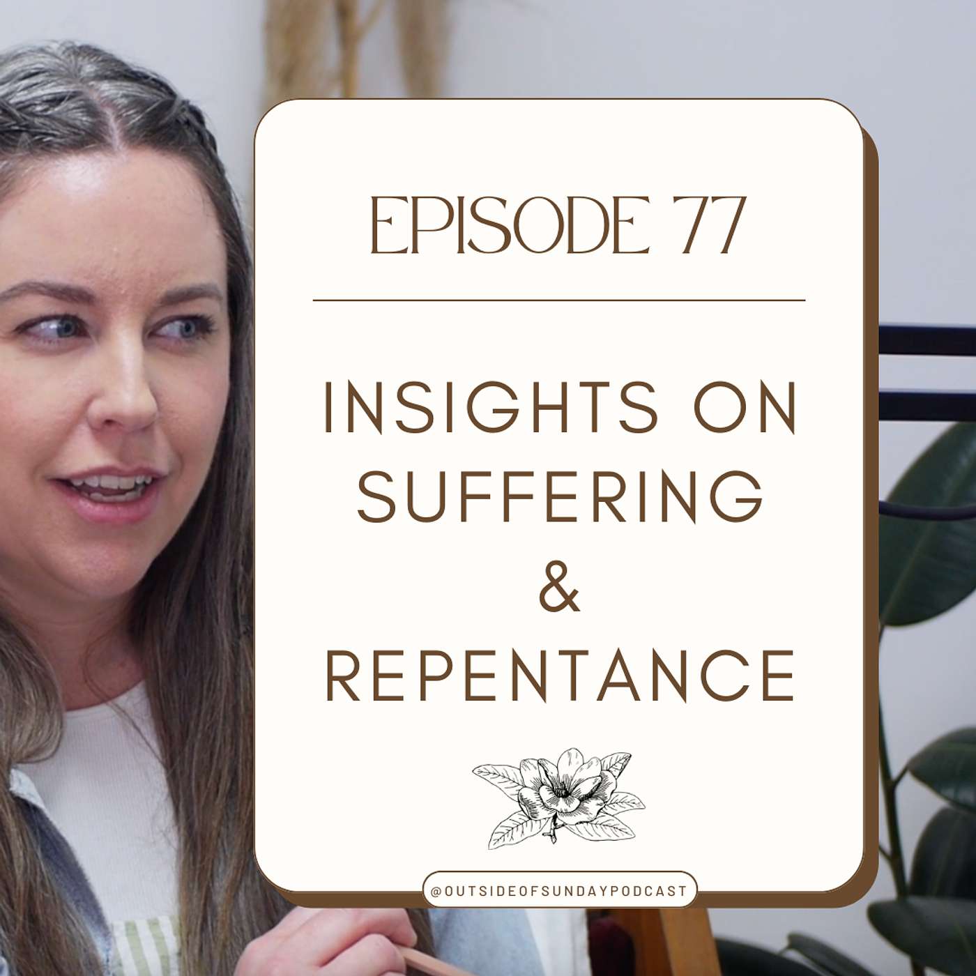 Episode 77 - Insights on Suffering & Repentance