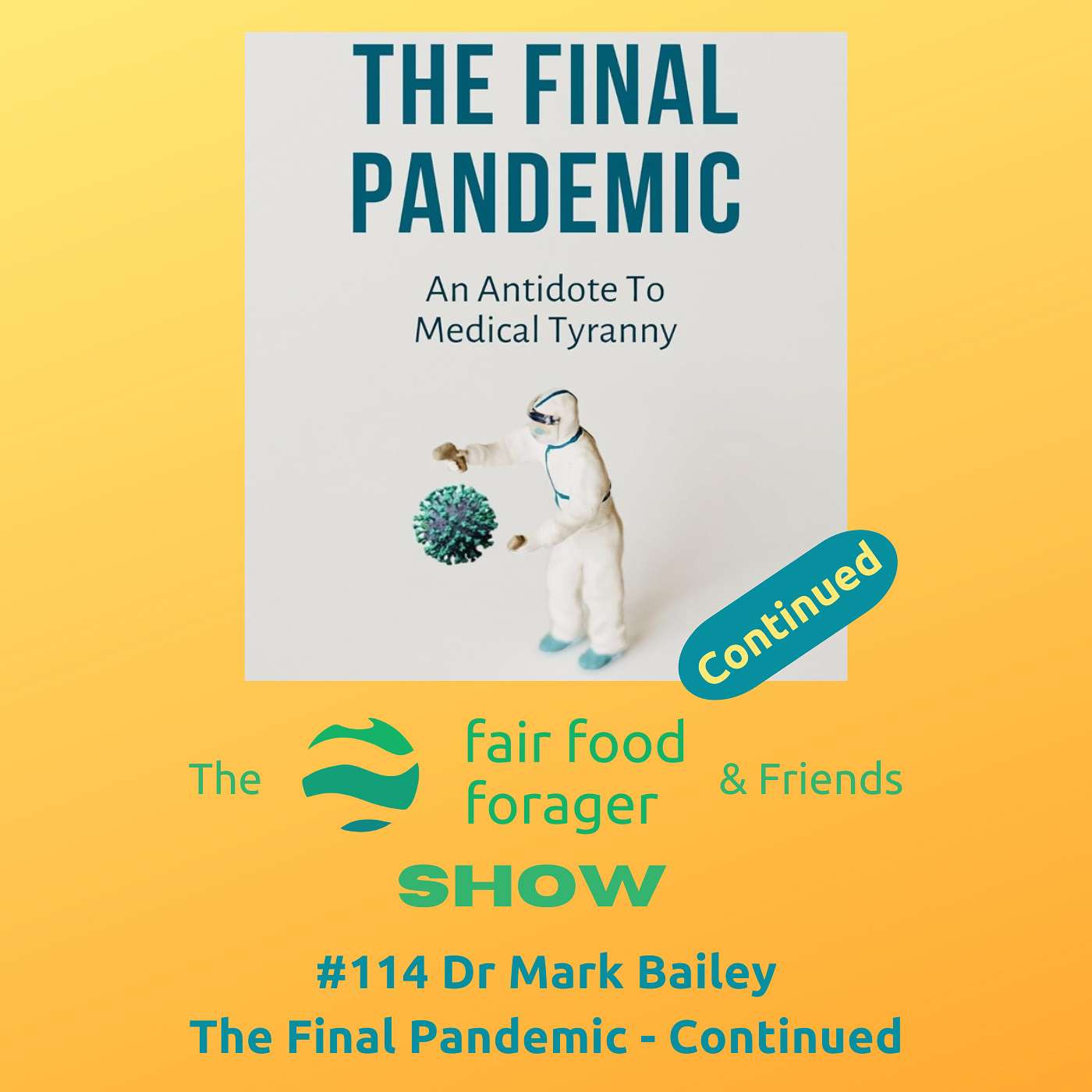 #114 Dr Mark Bailey - The Final Pandemic an antidote to medical tyranny, the book / Continued.