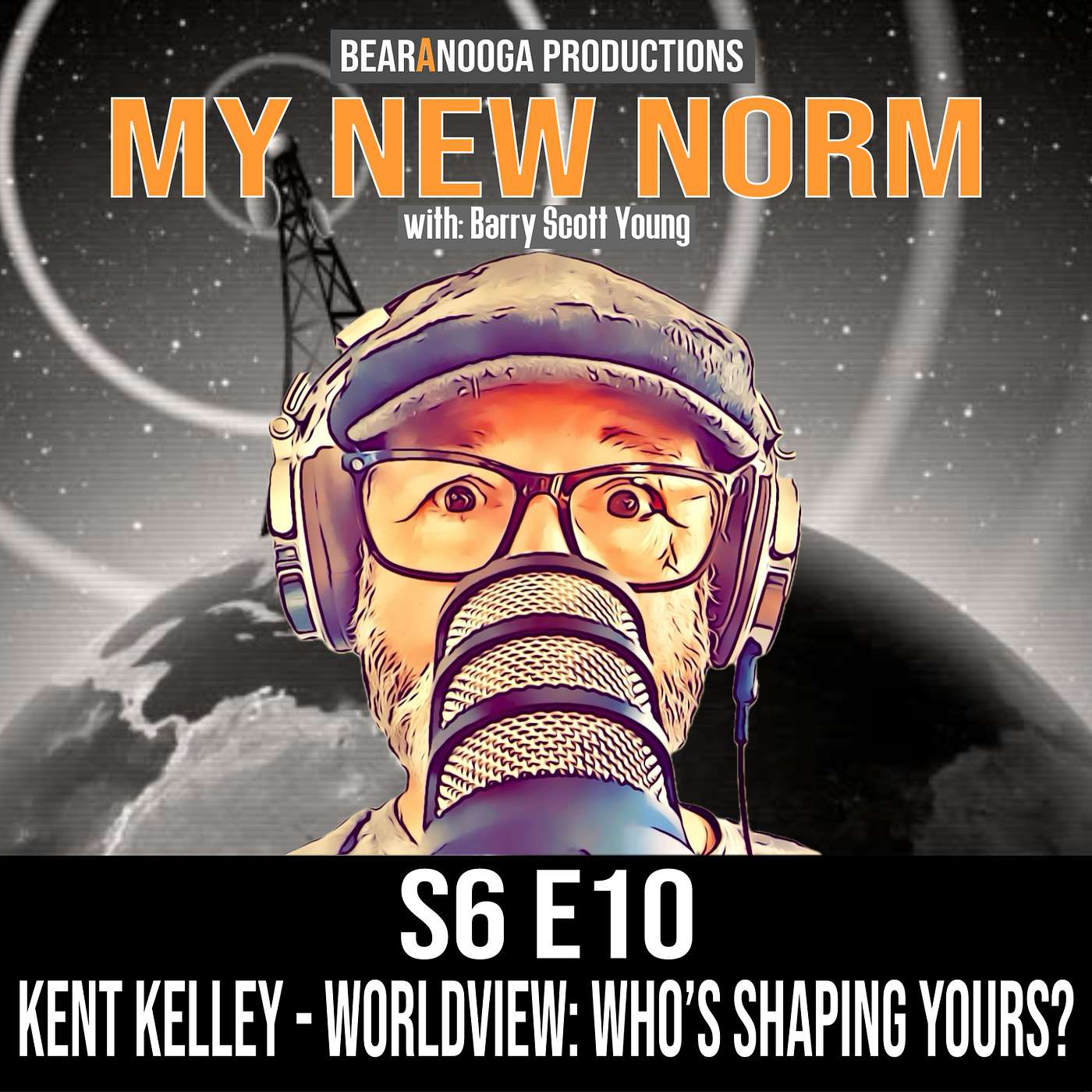 MY NEW NORM Podcast- S6 E10 / KENT KELLEY / WORLDVIEW: Who's Shaping Yours? episode artwork