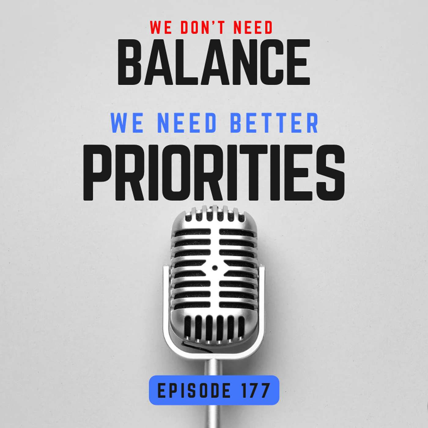 177 - We don’t need balance - We need better priorities