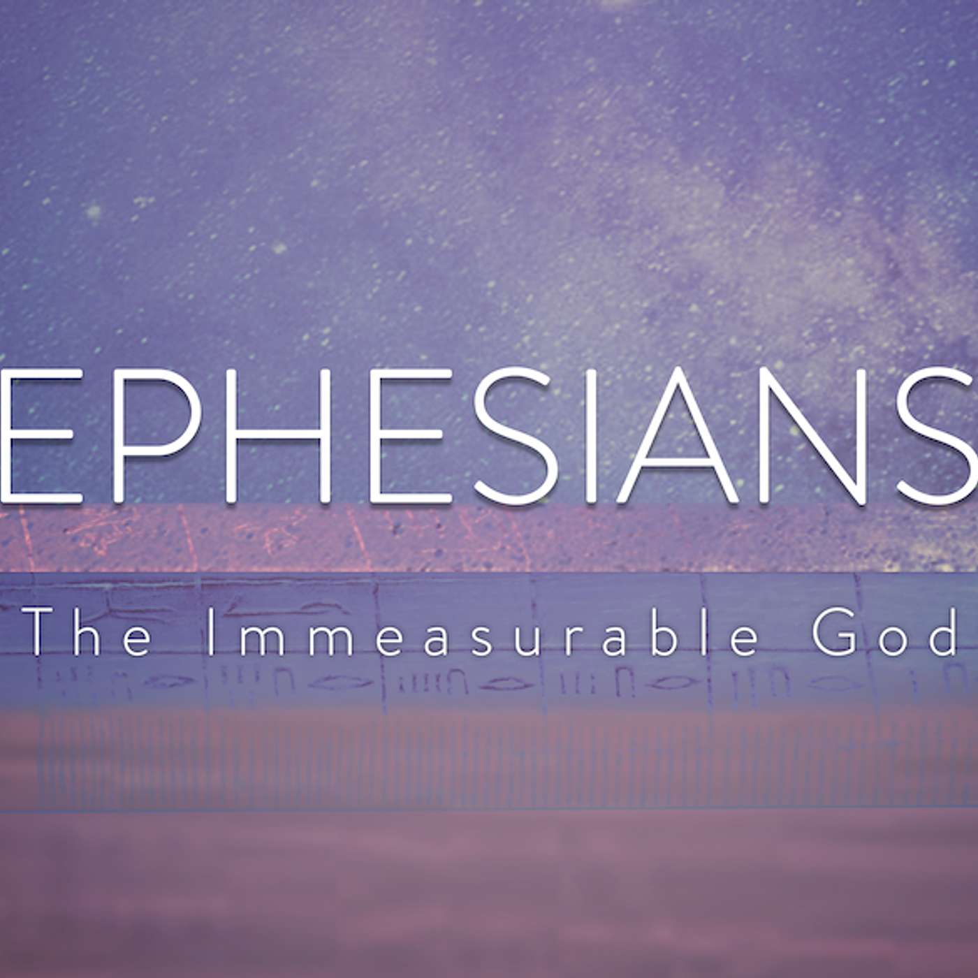 Ephesians: An Immeasurable God | Ephesians 1:1-10 (Sunday, September 14, 2025)