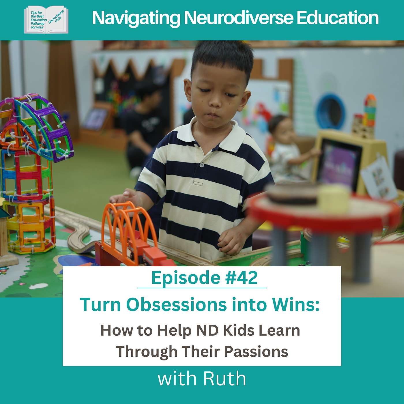 #42 Turn Obsessions into Wins: How to Help ND Kids Learn Through Their Passions