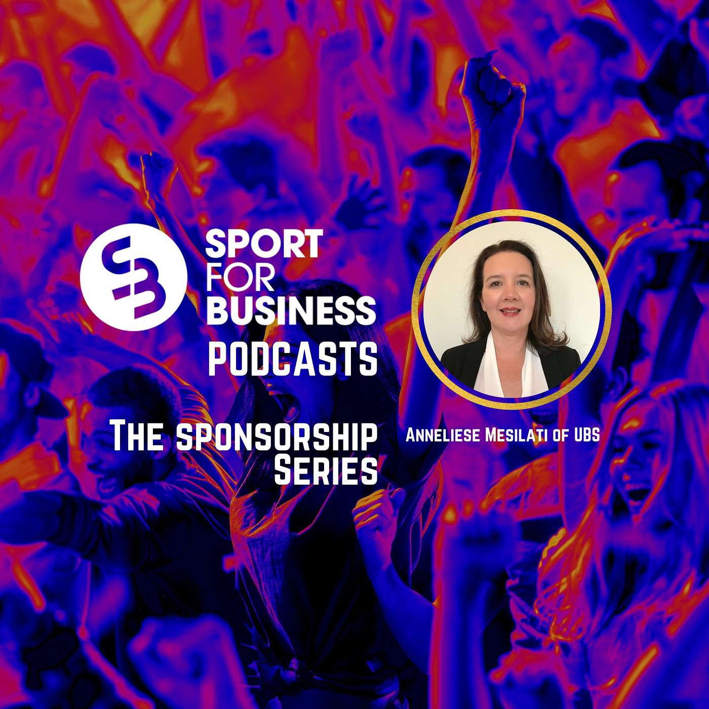 The Sponsorship Series with Anneliese Mesilati of UBS - A Sport for Business Podcast