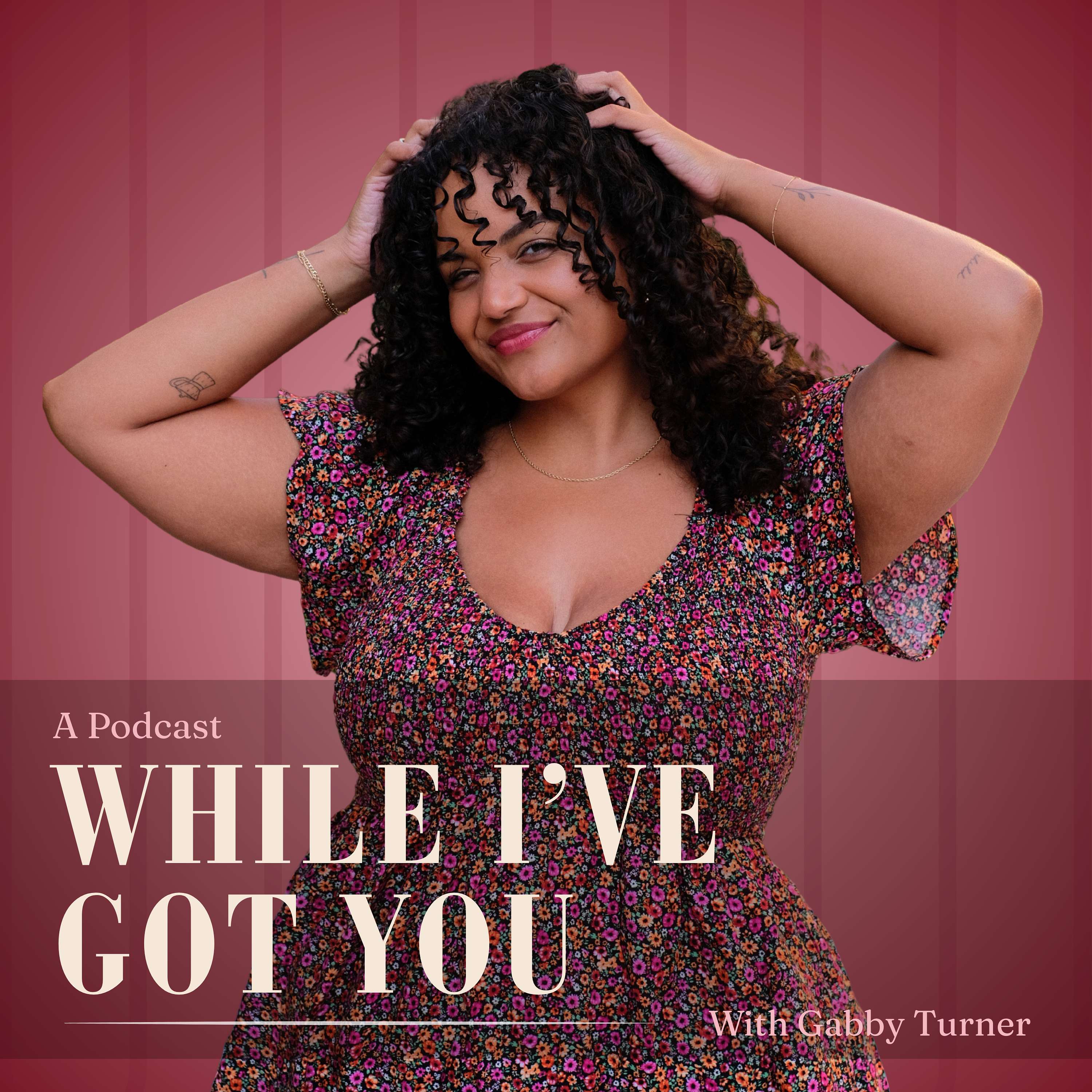 While I've Got You