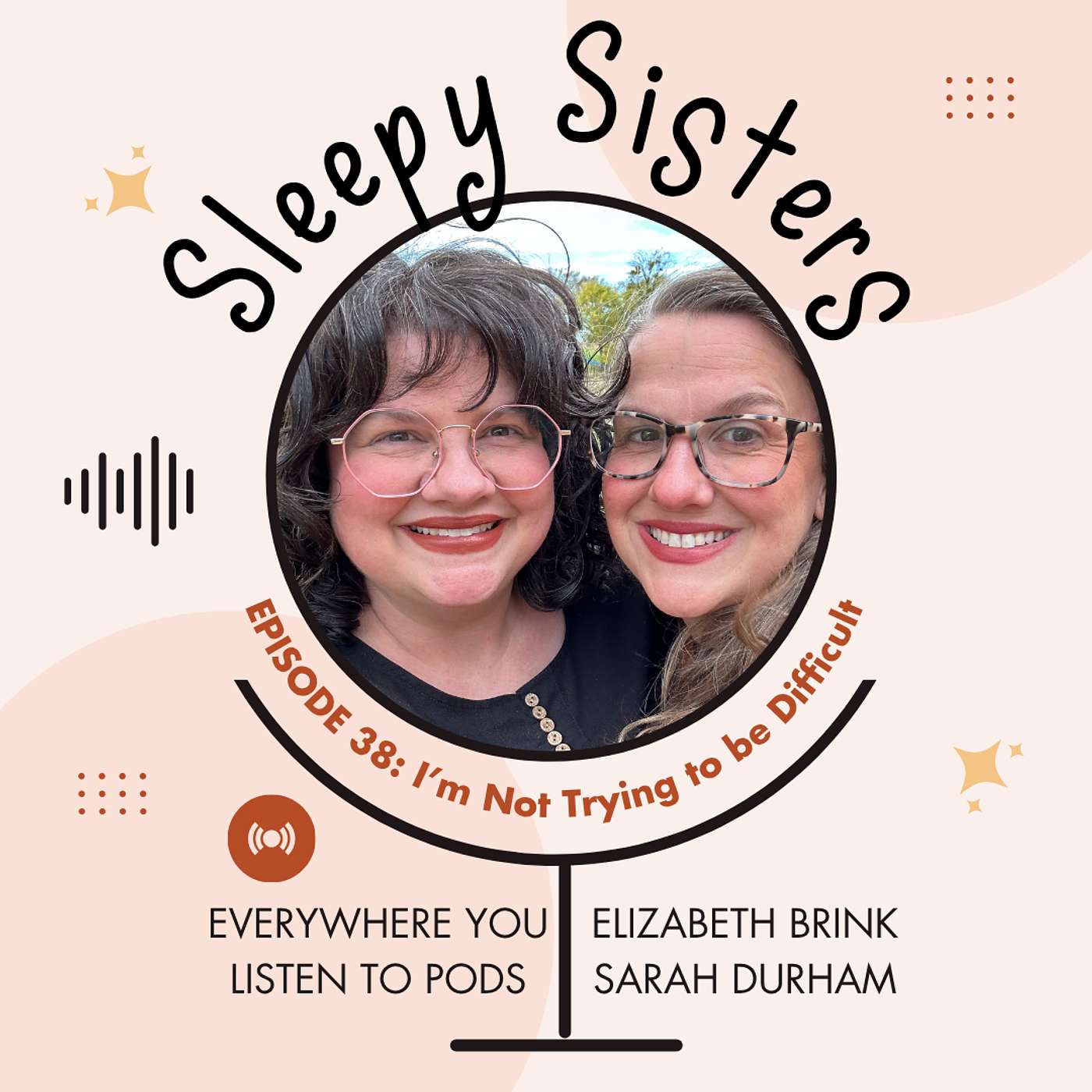 38 - I’m Not Trying to be Difficult | Sleepy Sisters Podcast episode artwork
