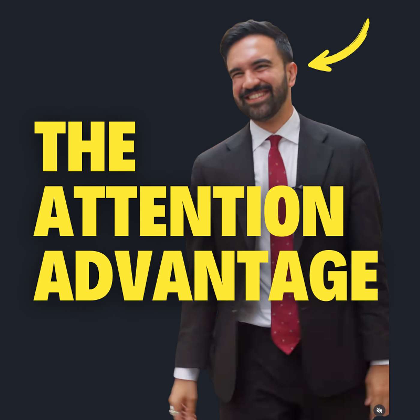 198. The Attention Advantage: What Zohran Mamdani’s Campaign Can Teach You About Standing Out