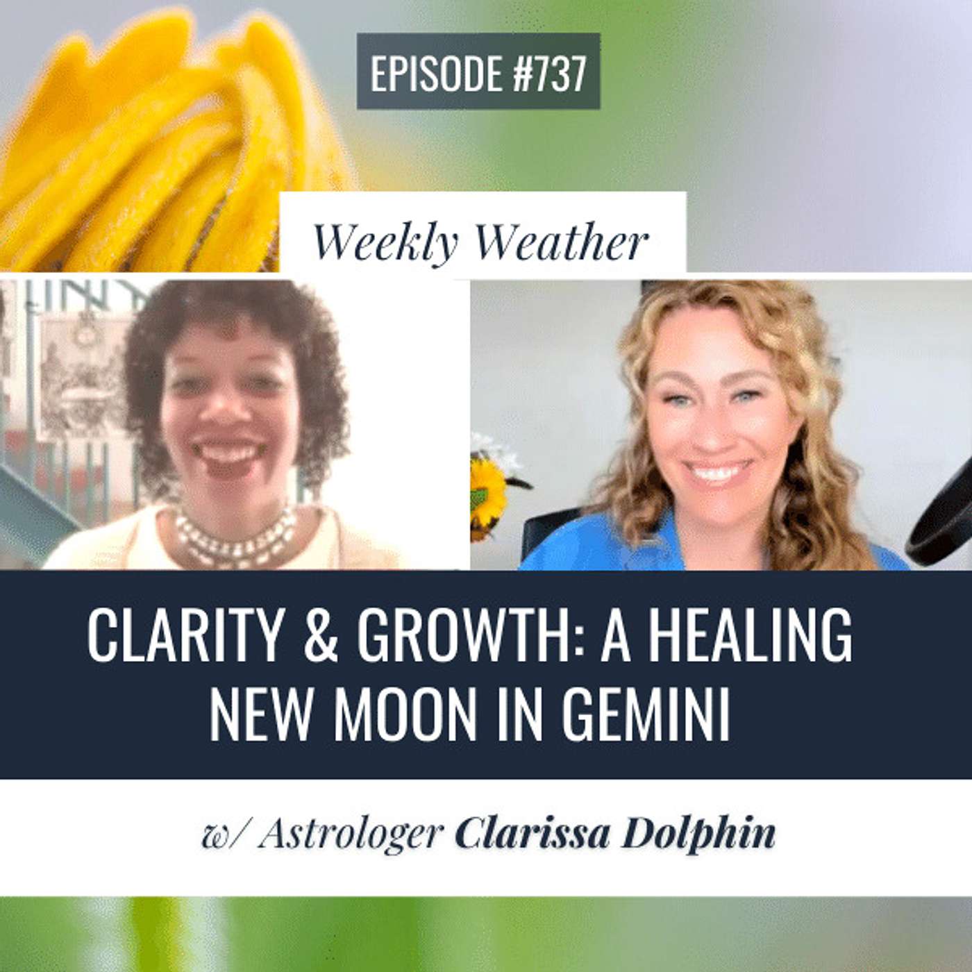 [WEEKLY ASTROLOGICAL WEATHER] Clarity & Growth: A Healing New Moon in Gemini w/ Clarissa Dolphin