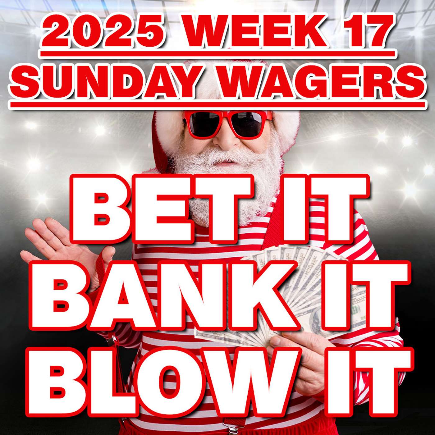 2025 NFL Week 17 BEST BETS and Wagering Strategy for the Sunday games from Bet It, Bank It, Blow It episode artwork