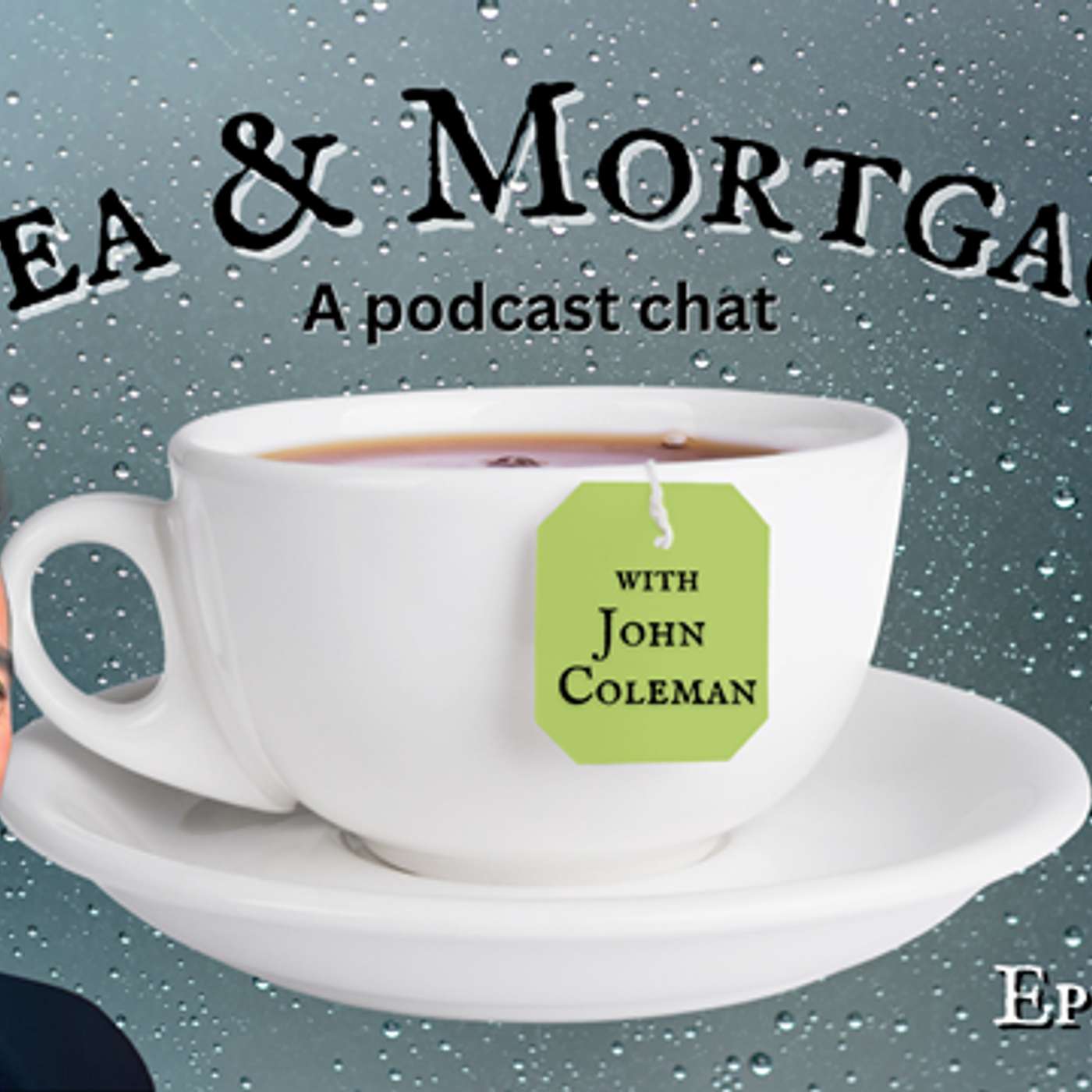 Tea & Mortgage w/ John Coleman
