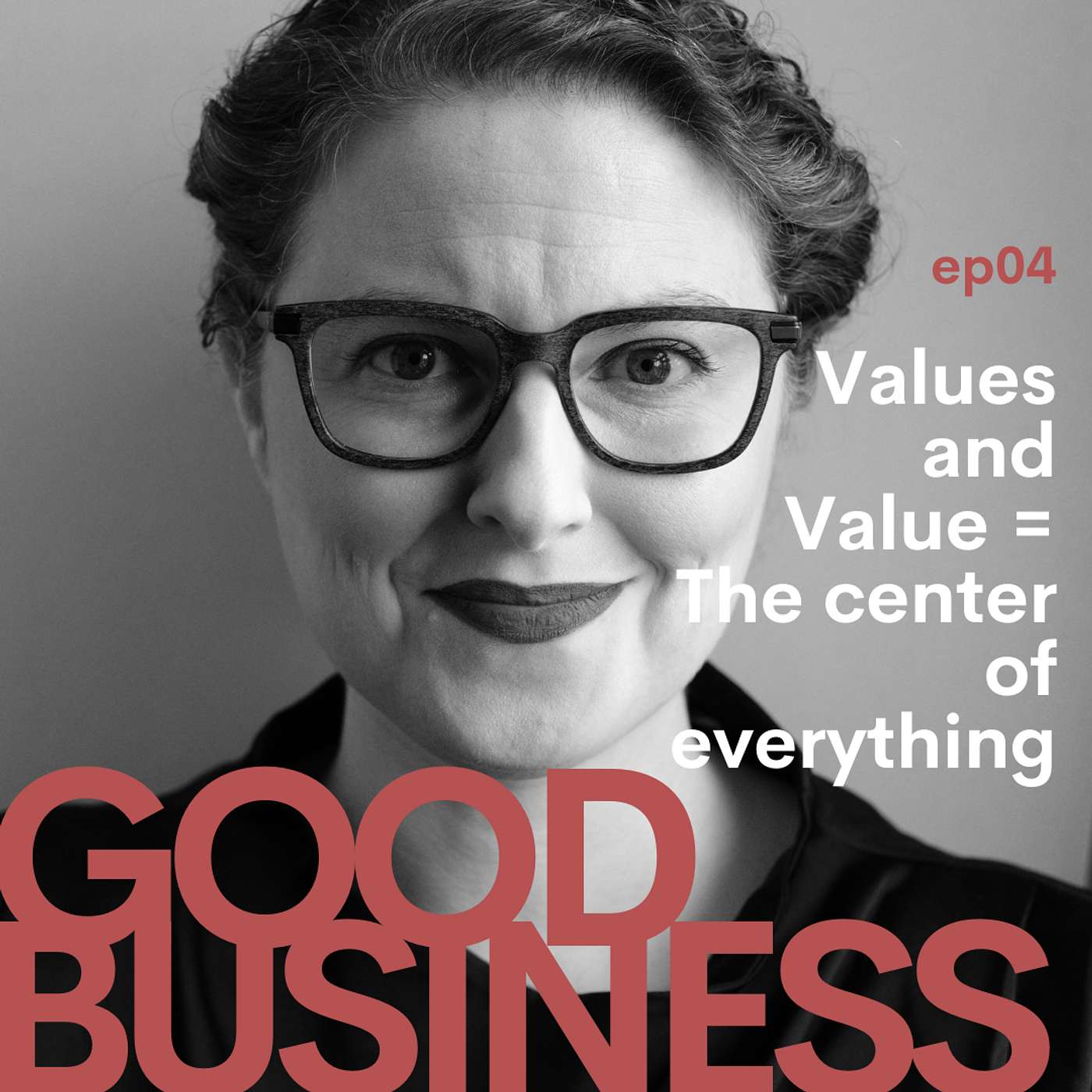 Values and Value: The center of EVERYTHING | GB04