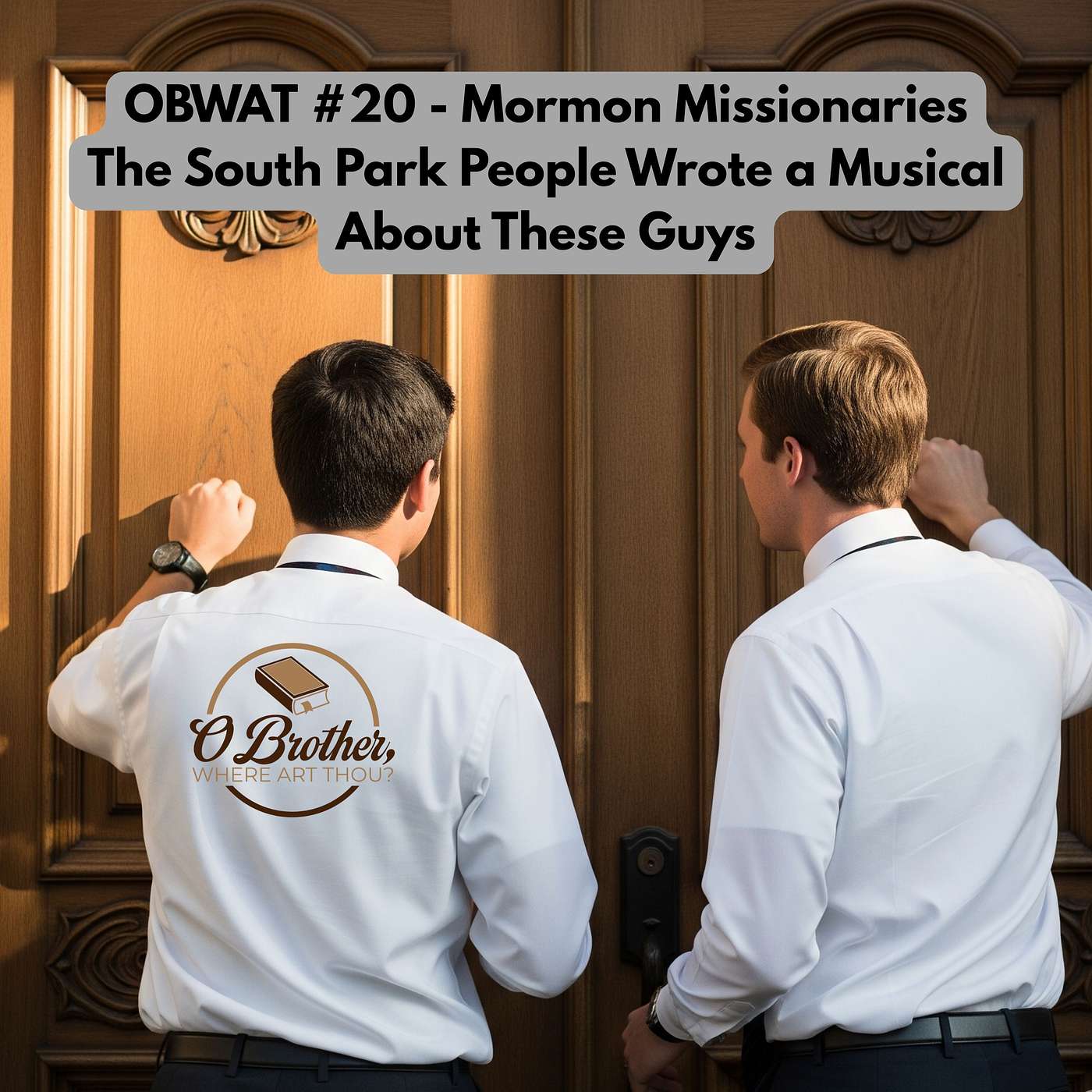 OBWAT #20 - Mormon Missionaries Part 1 - The South Park People Wrote a Musical About These Guys episode artwork
