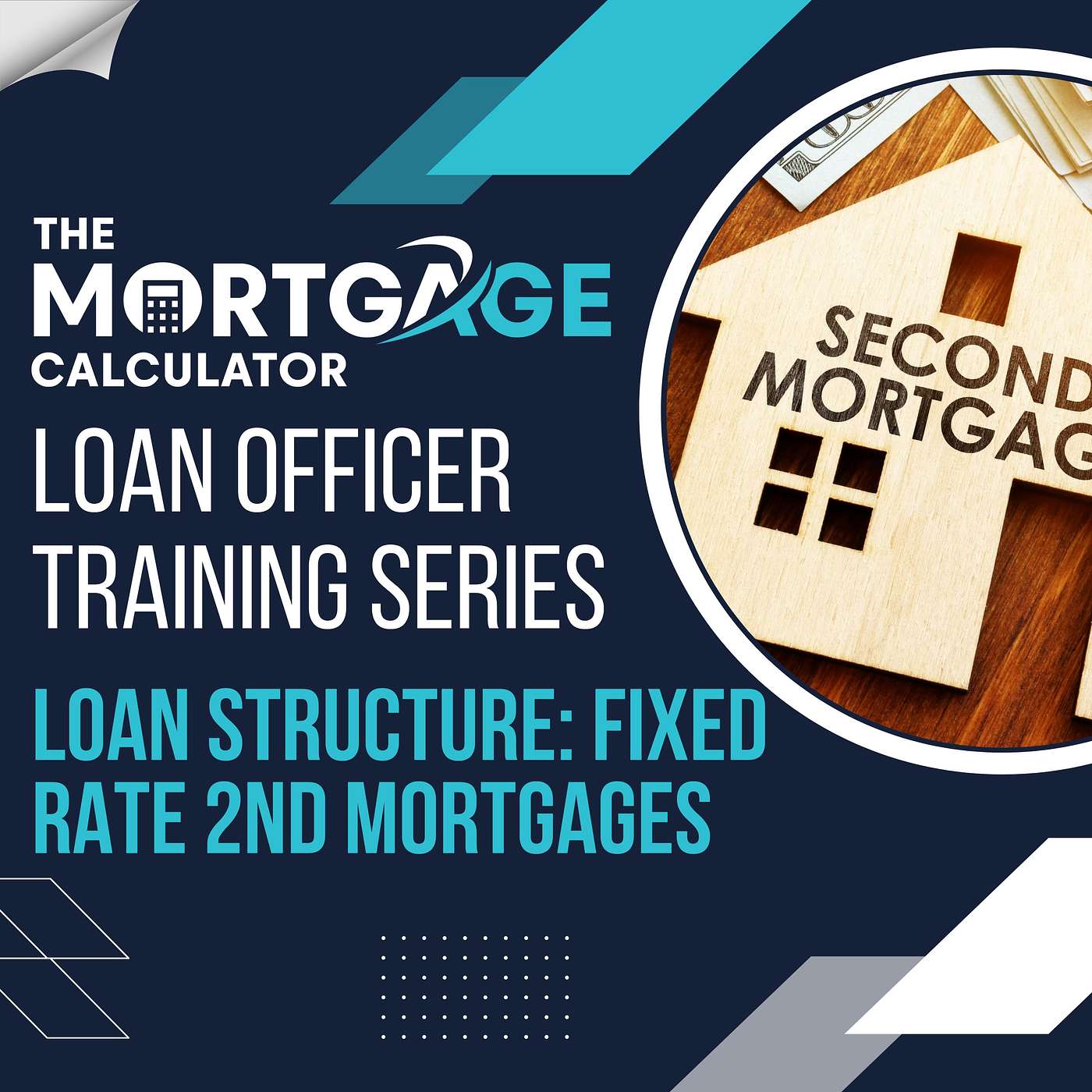 Loan Officer Training (7/5/23): Loan Structure: Fixed Rate 2nd Mortgages episode artwork