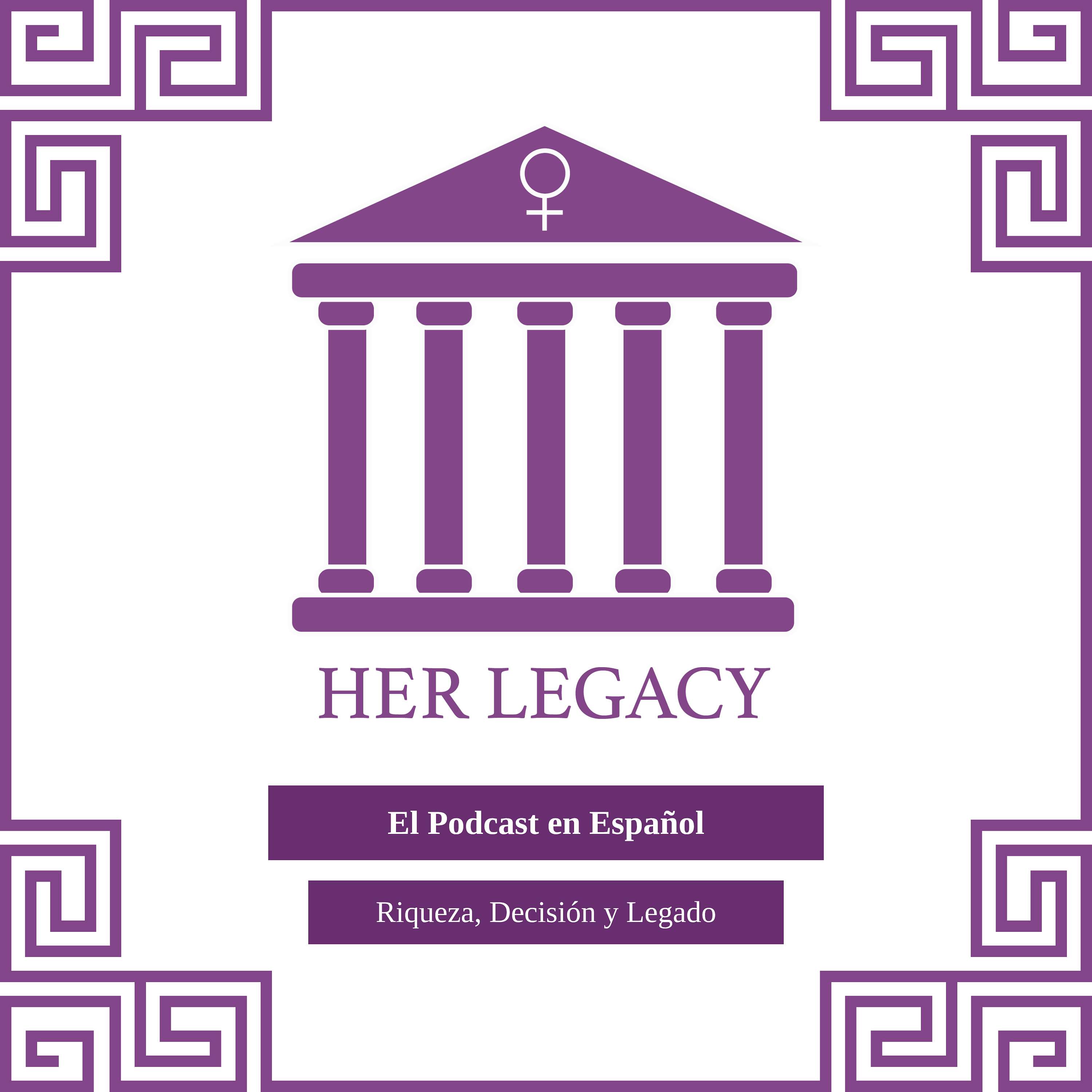 Her Legacy: Riqueza, Decisión y Legado