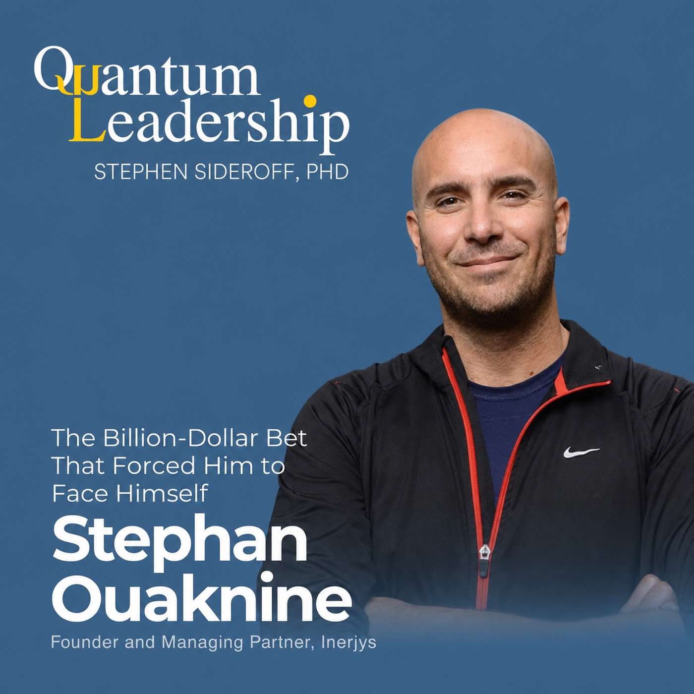 Stephan Ouaknine: The Billion-Dollar Bet That Forced Him to Face Himself