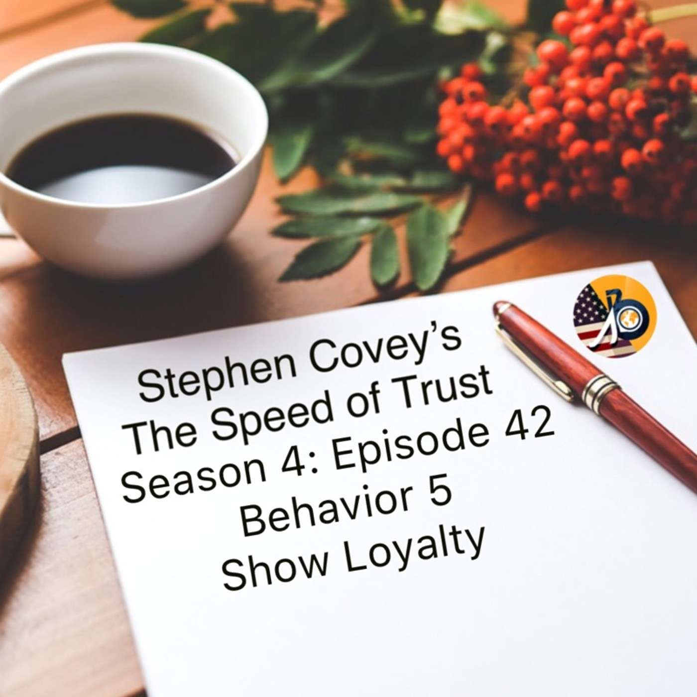 Speed of Trust: Season 4 - Episode 42 - Behavior #5 - Show Loyalty